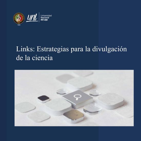 Banner azul de la Universidad Nacional de Loja titulado "Links: Estrategias para la divulgación de la ciencia", con una imagen de bloques blancos y una lupa central.